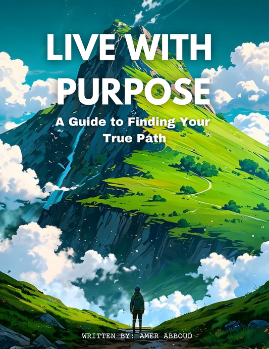 Live With Purpose: A Guide to Finding Your True Path