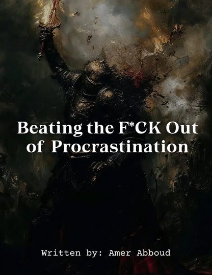Beating the F*CK Out of Procrastination