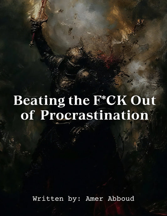 Beating the F*CK Out of Procrastination